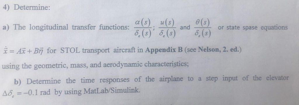 4) Determine: ) The longitudinal transfer functions:;ando' state-equations x = Ax