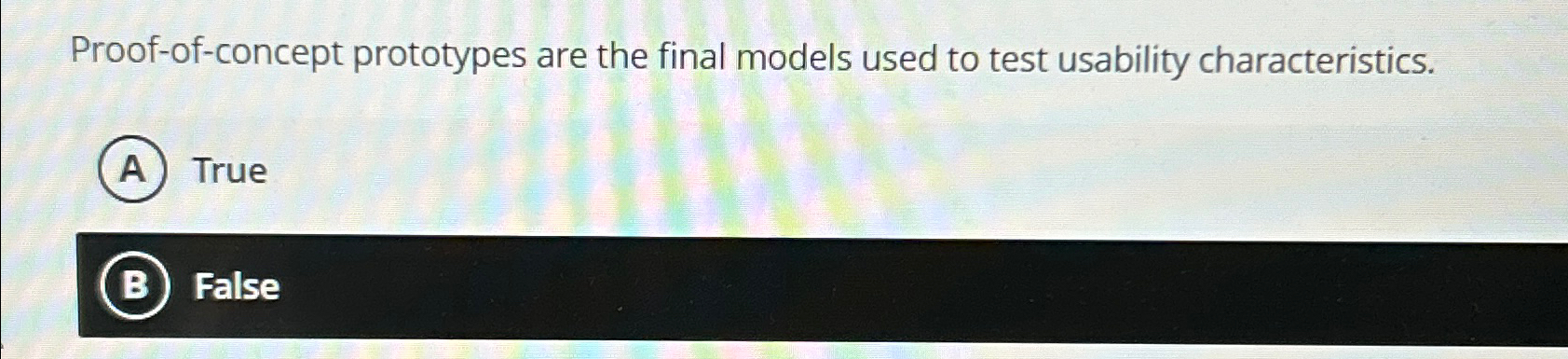  Proof-of-concept prototypes are the final models used to test usability characteristics.