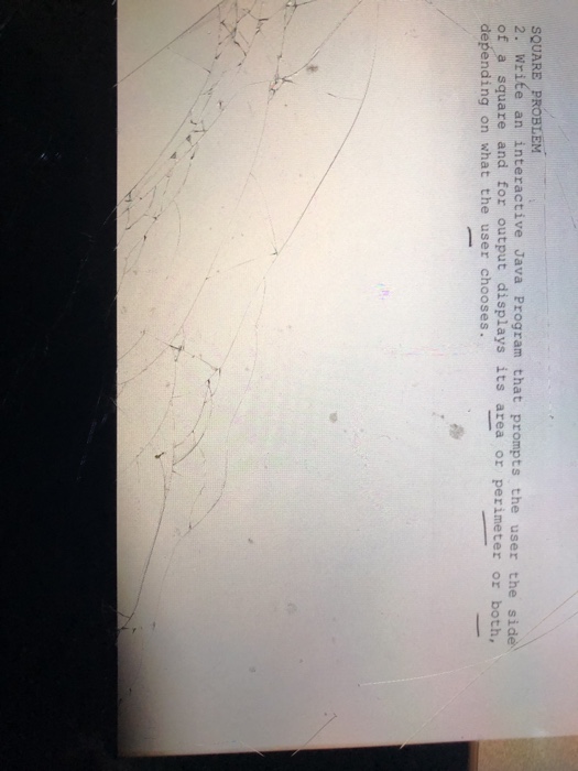  SQUARE PROBLEM 2. Write an interactive Java Program that prompts the