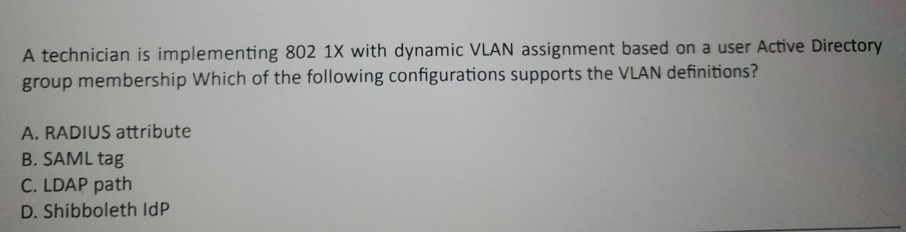 A technician is implementing 802 1X with dynamic VLAN assignment based