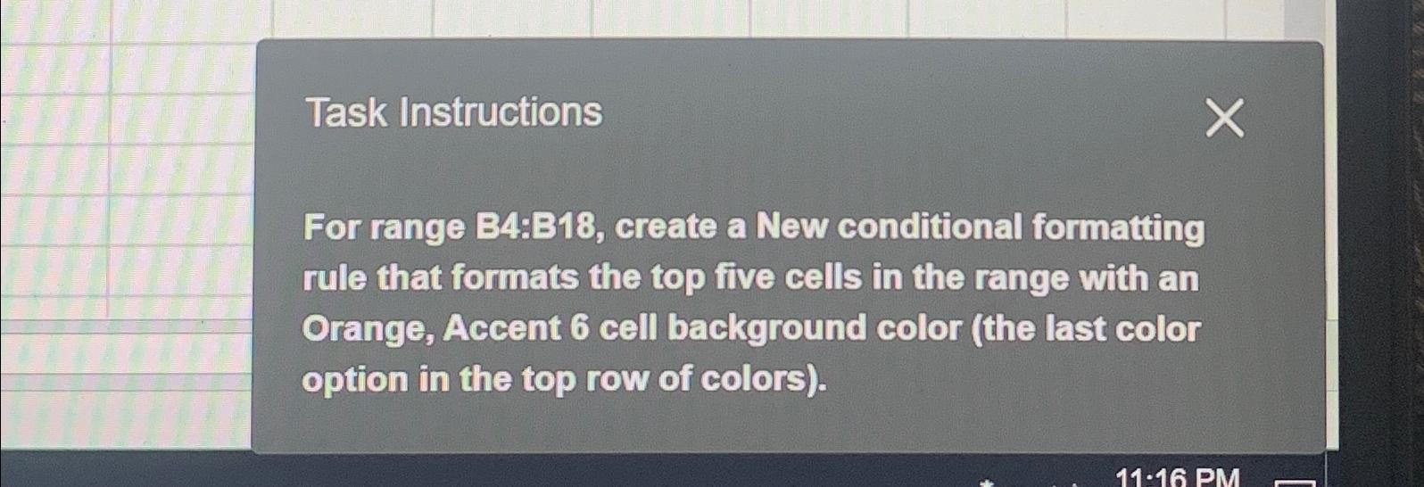  Task Instructions For range B4:B18, create a New conditional formatting rule