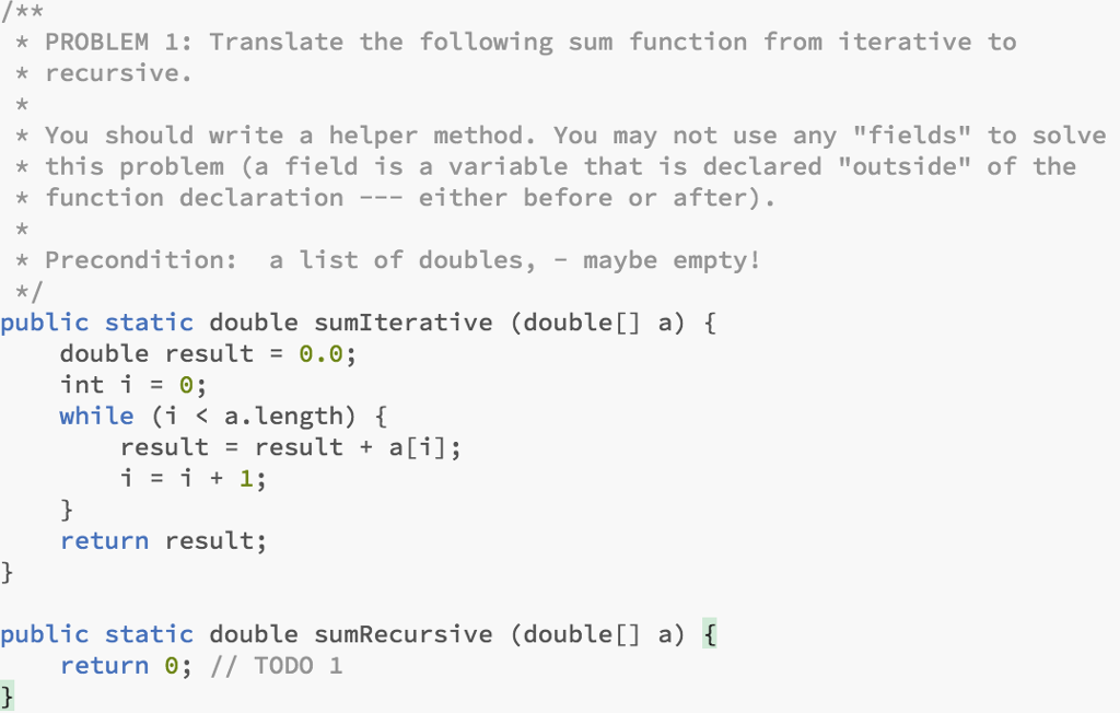 in java please PROBLEM 1: Translate the following sum function from iterative