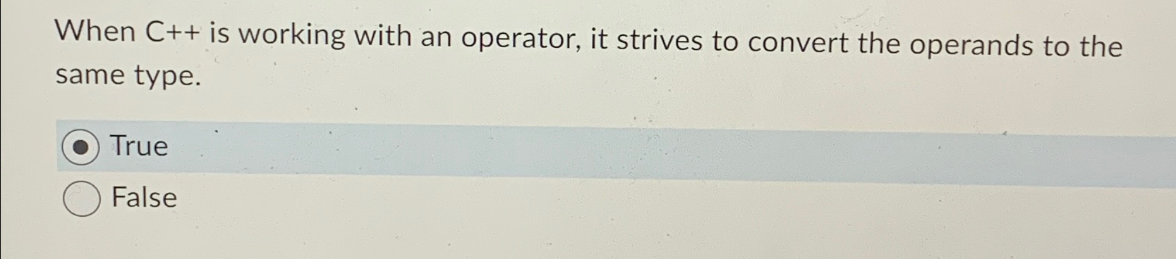  When C++ is working with an operator, it strives to convert