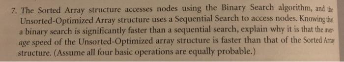  7. The Sorted Array structure accesses nodes using the Binary Search