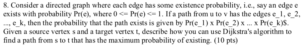 8. Consider a directed graph where each edge has some existence