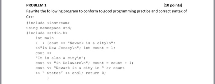  PROBLEM 1 10 points] Rewrite the following program to conform to