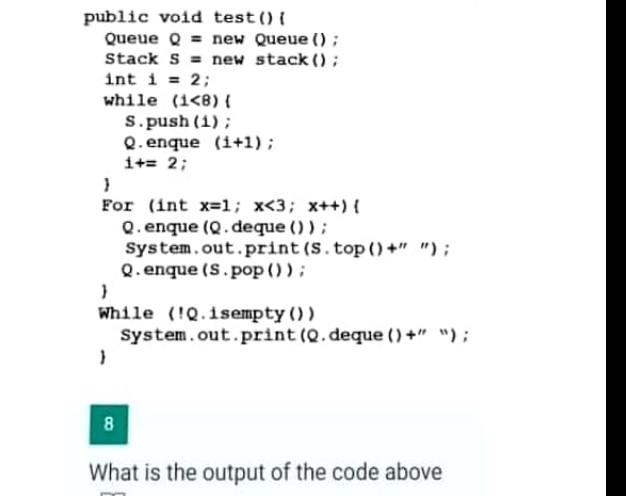 plz quickly public void test() { Queue Q = new Queue