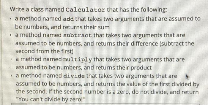 For Python Write a class named Calculator that has the following: a