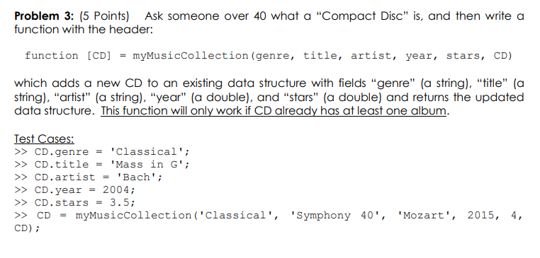 Problem 3: (5 Points) Ask someone over 40 what a Compact Disc
