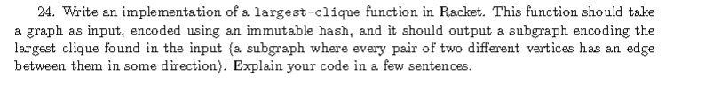 24. Write an implementation of a largest-clique function in Racket. This