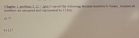  Chapter 1. problem 2: (2+2pts) Convert the following decimal numbers to