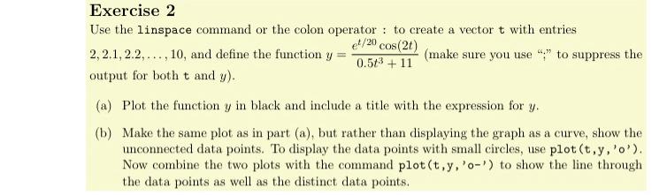  Exercise 2 Use the linspace command or the colon operator :