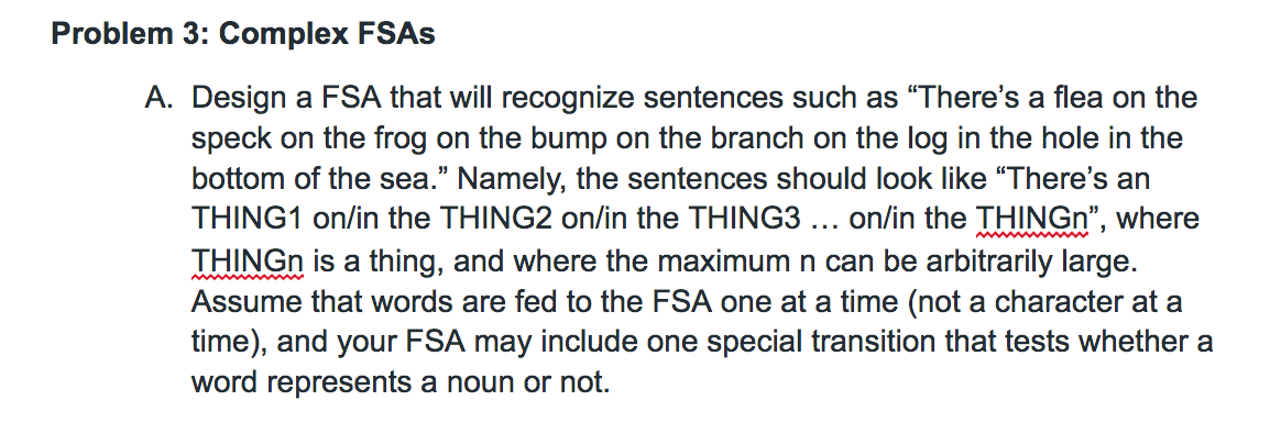  Problem 3: Complex FSAs A. Design a FSA that will recognize