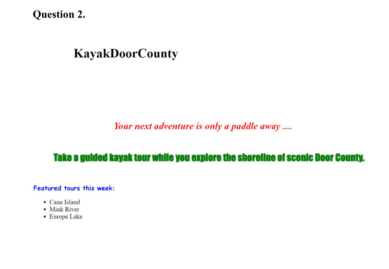  Use html and css to create the pageQuestion 2. KayakDoorCounty Your