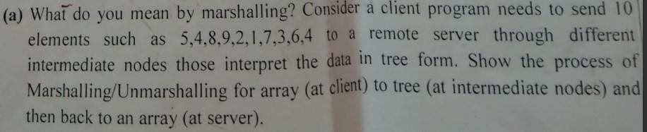  (a) What do you mean by marshalling? Consider a client program