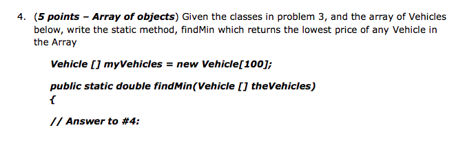 Given the classes in problem 3, and the array of Vehicles