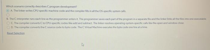  Which scenario correctly describes C program development? A. The linker writes