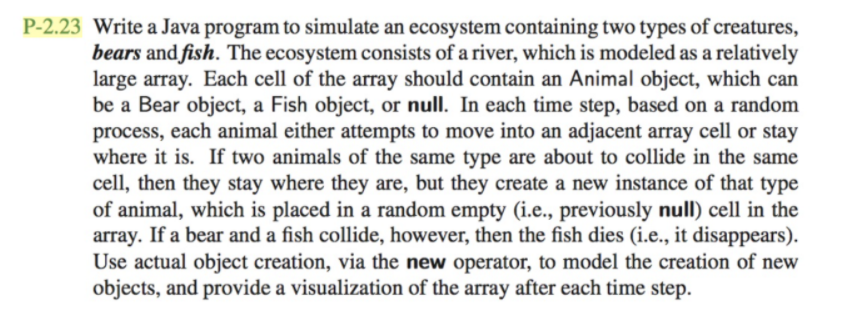  P-2.23 Write a Java program to simulate an ecosystem containing two