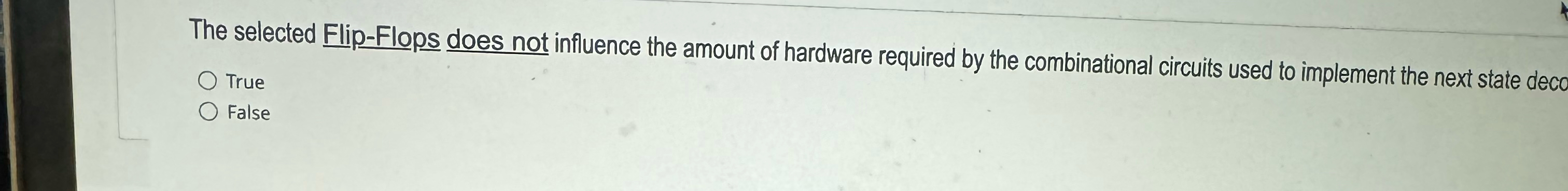  The selected Flip-Flops does not influence the amount of hardware required