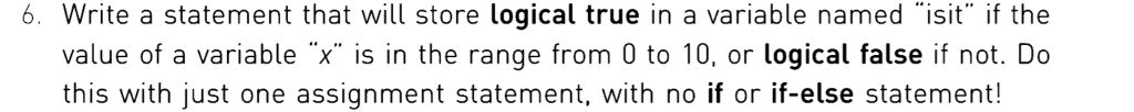  Write a statement that will store logical true in a variable