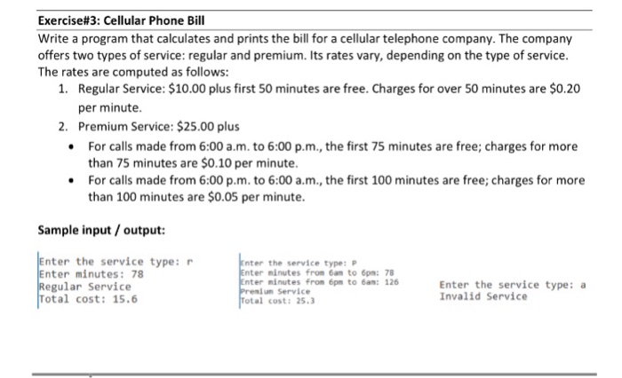  Exercise#3: Cellular Phone Bill Write a program that calculates and prints