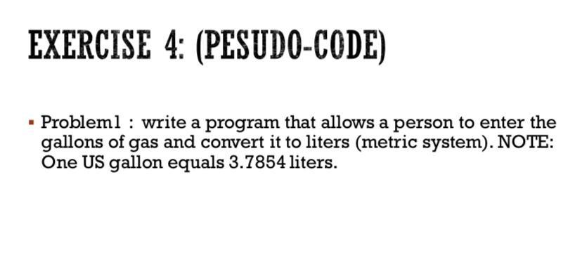  Plz answer the question as the example EXERCISE 4: (PESUDO-CODE) Probleml