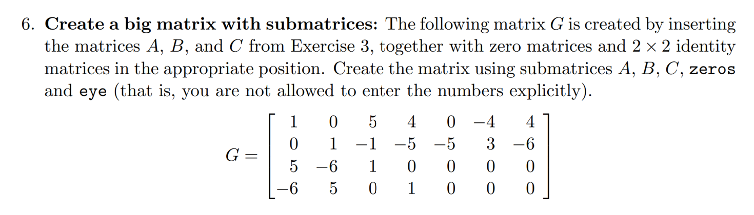 Needs to be program in MATLAB 6. Create a big matrix with