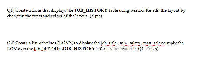 Course: Data Base Q1) Create a form that displays the JOB_HISTORY table