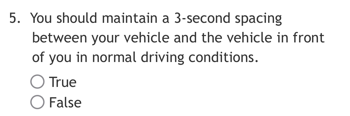  You should maintain a 3-second spacing between your vehicle and the