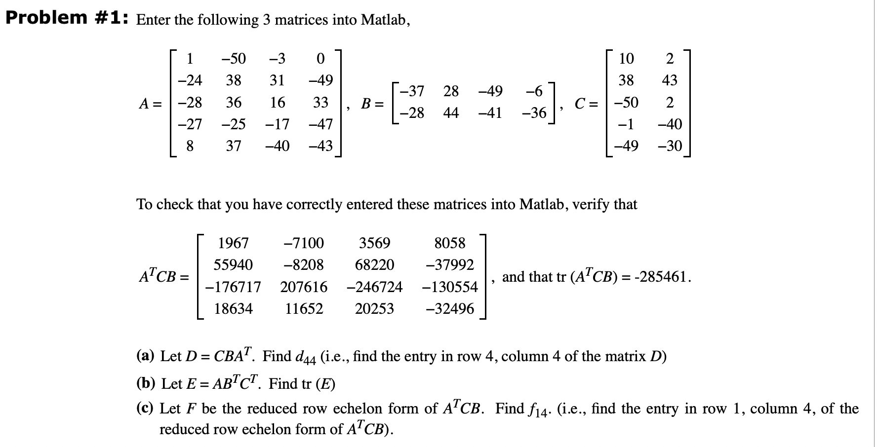 Problem #1: Enter the following 3 matrices into Matlab, -3 0