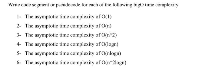  Write code segment or pseudocode for each of the following bigO