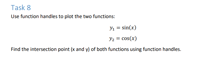 WRITE MATLAB CODE Task 8 Use function handles to plot the two