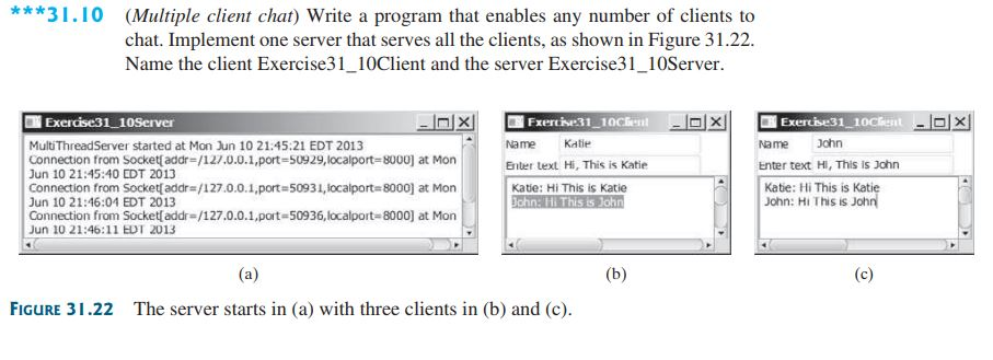  ***31.10 (Multiple client chat) Write a program that enables any number