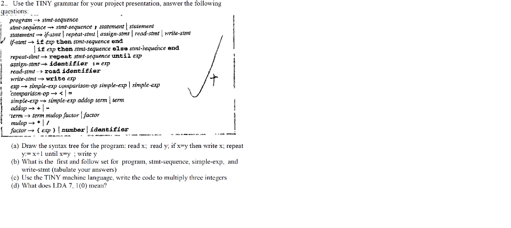  Use the TINY grammar for your project presentation, answer the following