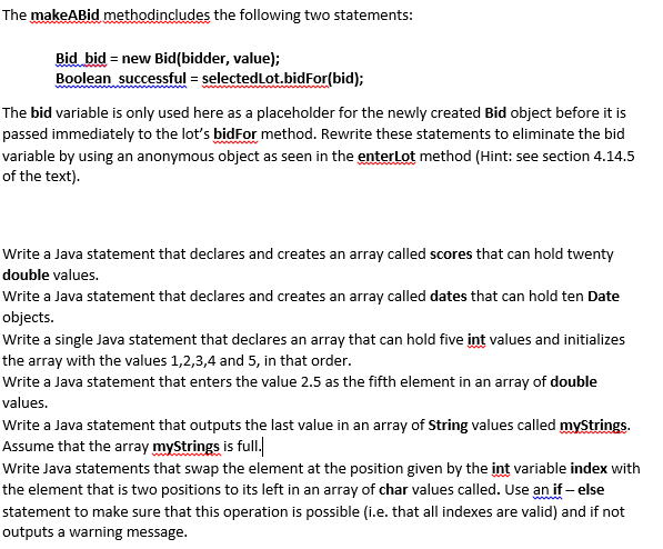 using java The makeABid methodincludes the following two statements: Bid bid -new