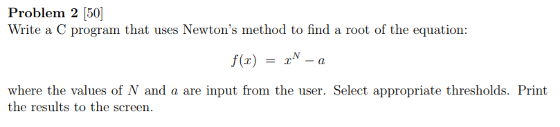  Problem 2 50] Write a C program that uses Newton's method