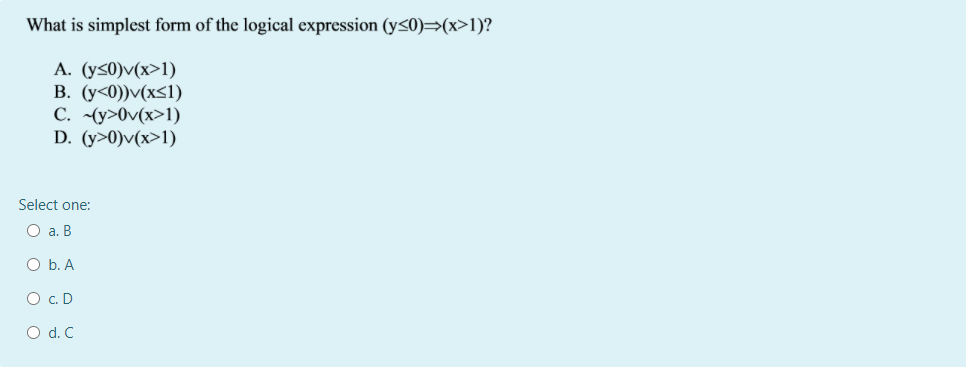 of the logical expression (PAQ=(-Rv (P=0)? Select one: O a. Contradiction O