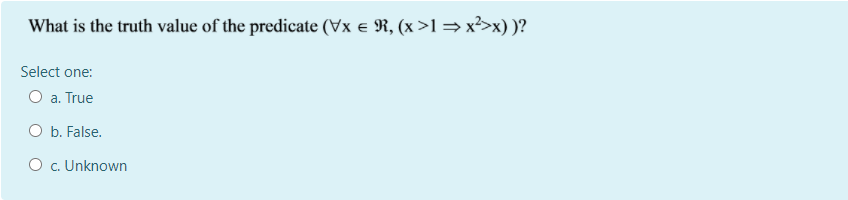 b. Tautology O c. Contingent What is the truth value of the
