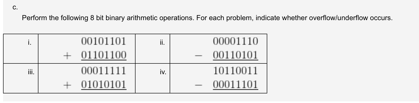  c. Perform the following 8 bit binary arithmetic operations. For each