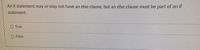 !done && (done || checked); System.out.println(result); True False An if statement may