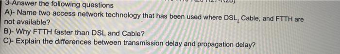  3-Answer the following questions A)- Name two access network technology that