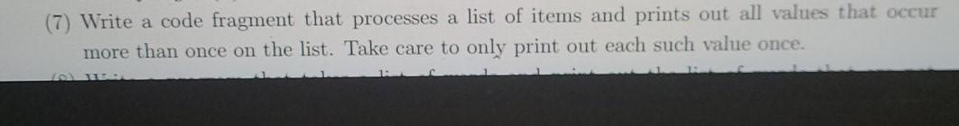 using python (7) Write a code fragment that processes a list