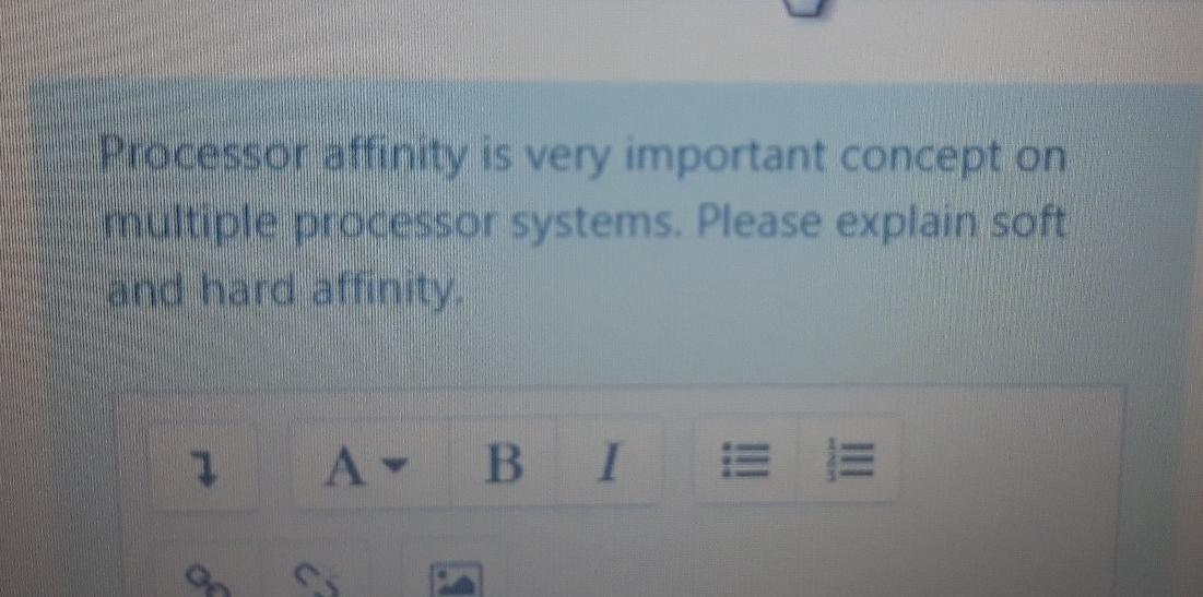  Subject : Operating systems Please give TOO SHORT answer. Processor affinity