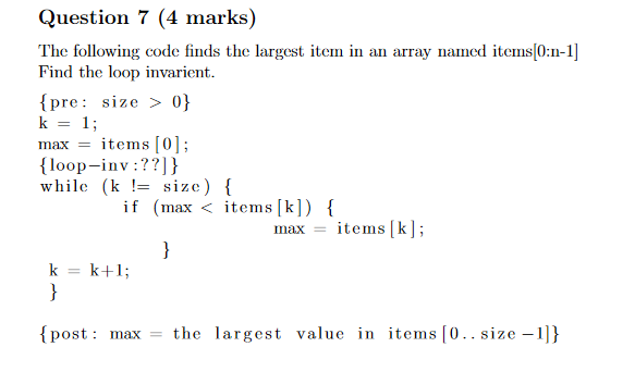  Question 7 (4 marks) The following code finds the largest item