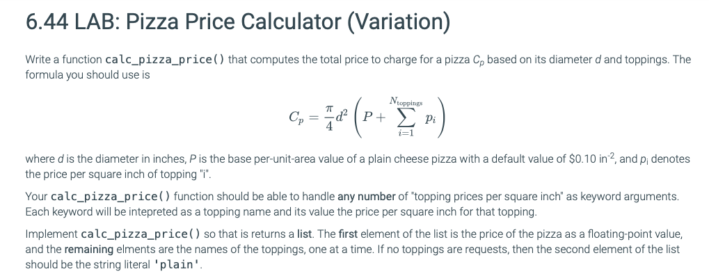  Python code please. 6.44 LAB: Pizza Price Calculator (Variation) Write a