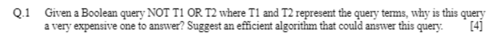  Q.1 Given a Boolean query NOT T1 OR T2 where T1