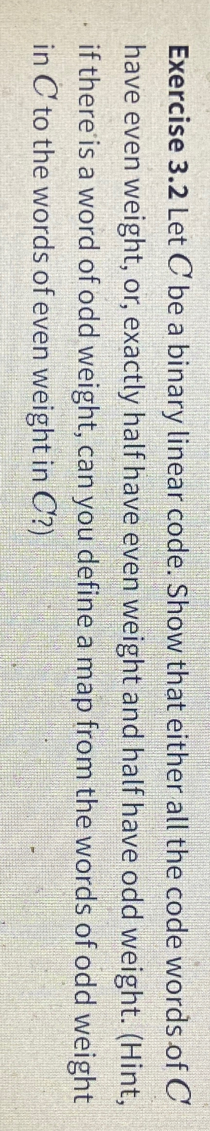  Exercise 3.2 Let C be a binary linear code. Show that