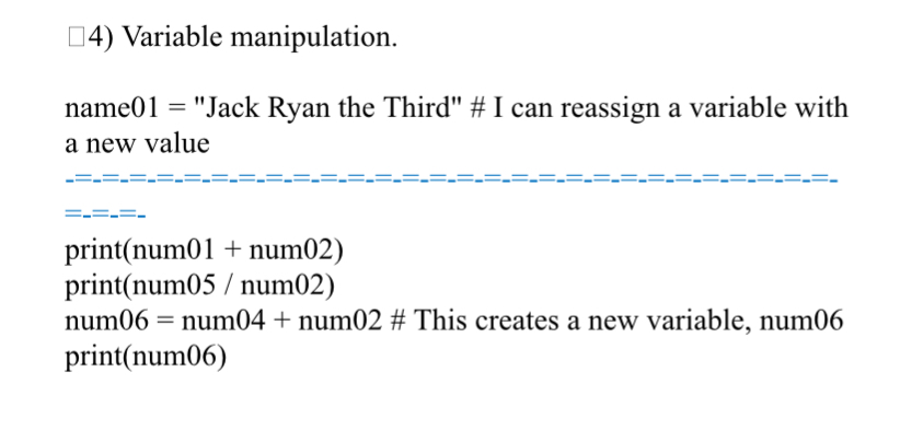  Variable manipulation. name01= "Jack Ryan the Third" # I can reassign