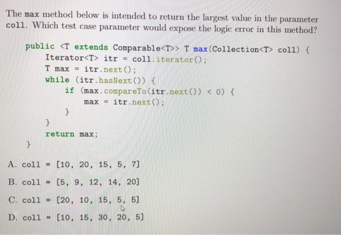  The max method below is intended to return the largest value