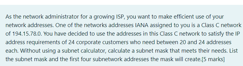 please answer this As the network administrator for a growing ISP, you
